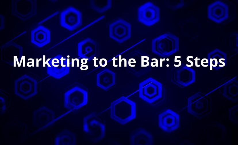 Marketing to the Bar: 5 Steps